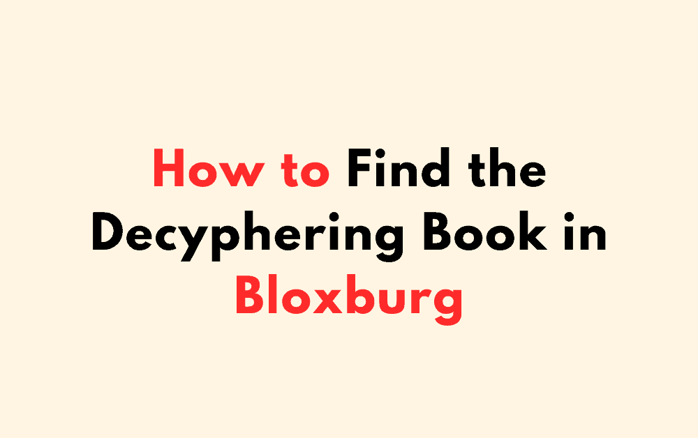 How to Find the Decyphering Book in Bloxburg