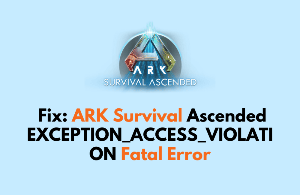 How to Fix ARK Survival Ascended EXCEPTION ACCESS VIOLATION Fatal Error 1