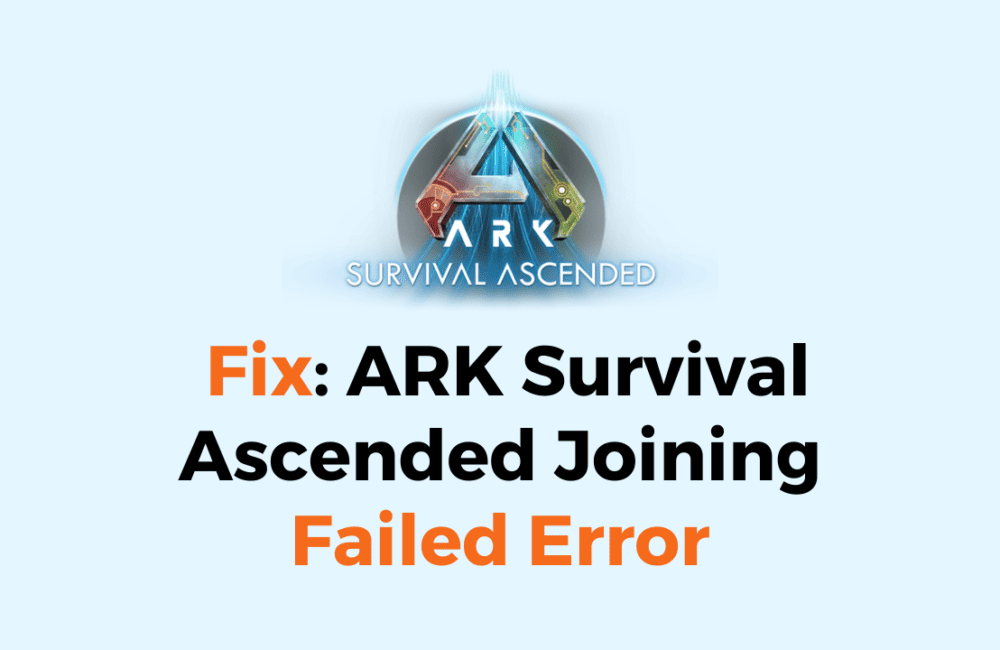How to Fix ARK Survival Ascended Joining Failed Error 1