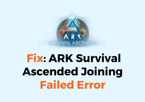 How to Fix ARK Survival Ascended Joining Failed Error 1