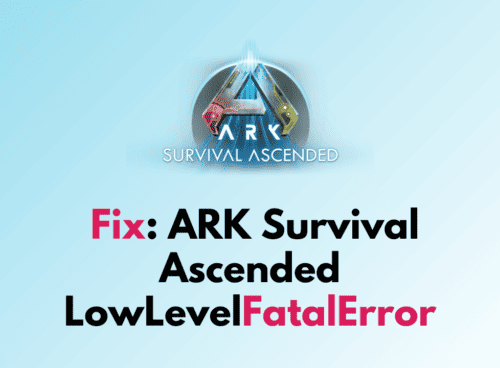 How to Fix ARK Survival Ascended LowLevelFatalError 1