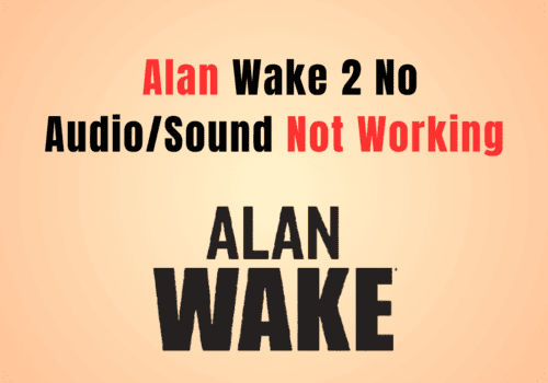 How to Fix Alan Wake 2 No Audio/Sound Not Working