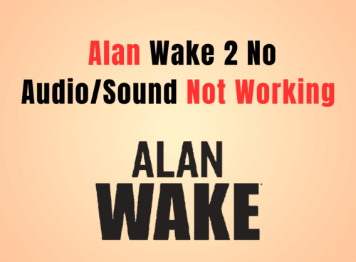 How to Fix Alan Wake 2 No Audio/Sound Not Working