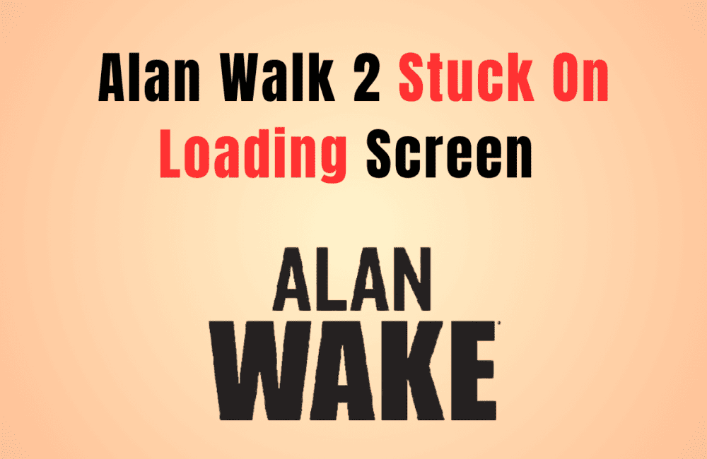 How to Fix Alan Wake 2 Stuck On Loading Screen 20231104 124718 0000
