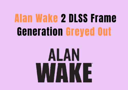 How To Fix Alan Wake 2 DLSS Frame Generation Greyed Out