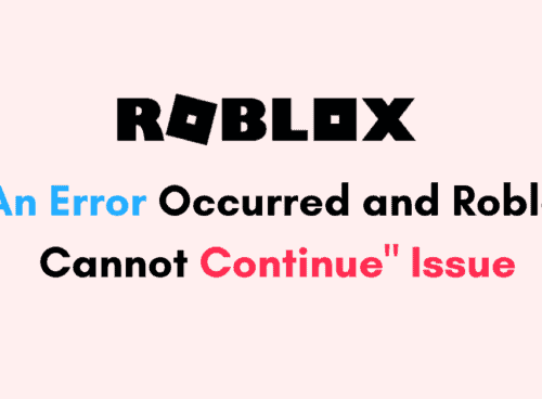 How to Fix An Error Occurred and Roblox Cannot Continue Issue