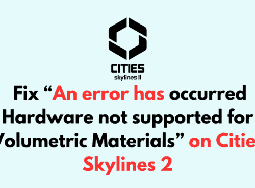 How to Fix An error has occurred Hardware not supported for Volumetric Materials on Cities Skylines 2 1