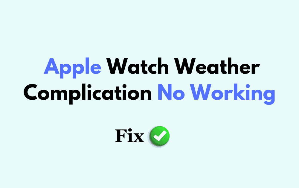 How to Fix Apple Watch Weather Complication Not Working