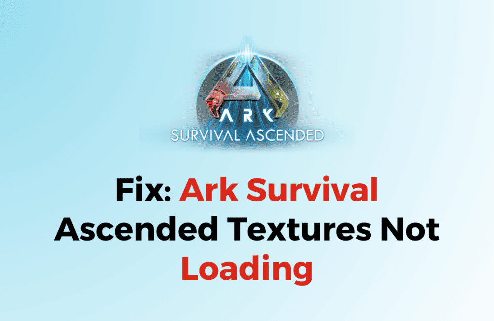 How to Fix Ark Survival Ascended Textures Not Loading 1