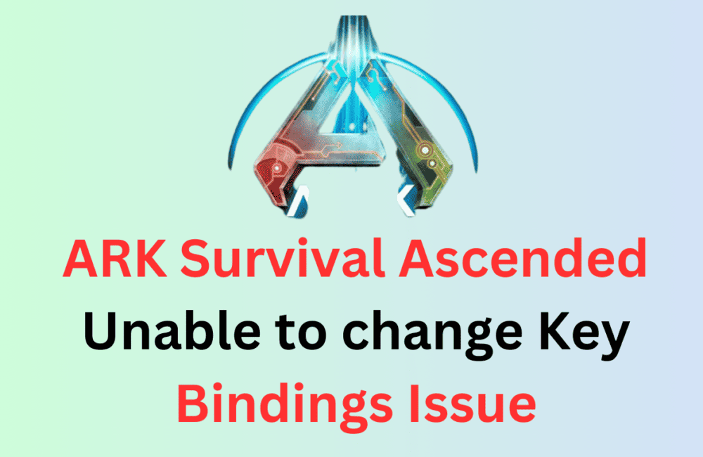 How to Fix Ark Survival Ascended Unable to change Key Bindings Issue