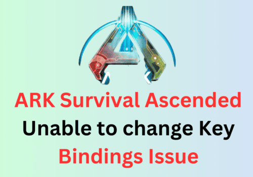 How to Fix Ark Survival Ascended Unable to change Key Bindings Issue