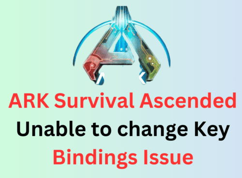How to Fix Ark Survival Ascended Unable to change Key Bindings Issue