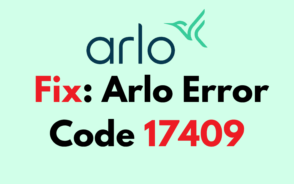 How to Fix Arlo Error Code 17409 1 How to Fix Arlo Error Code 17409