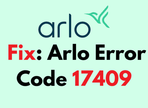 How to Fix Arlo Error Code 17409