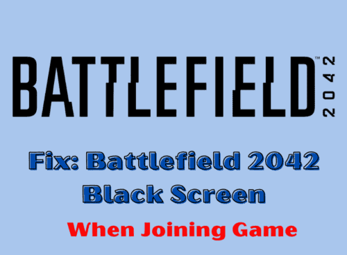 How to Fix Battlefield 2042 Black Screen When Joining Game