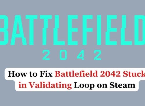 How to Fix Battlefield 2042 Stuck in Validating Loop on Steam