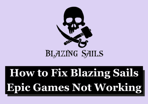 How to Fix Blazing Sails Epic Games Not Working