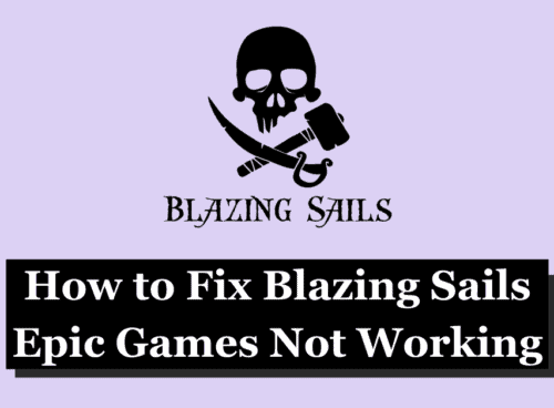 How to Fix Blazing Sails Epic Games Not Working