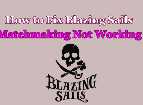 How to Fix Blazing Sails Matchmaking Not Working