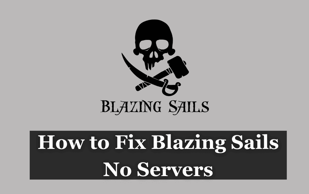How to Fix Blazing Sails No Servers 1