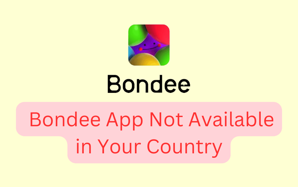 How to Fix Bondee App Not Available in Your Country 1 How to Fix Bondee App Not Available in Your Country
