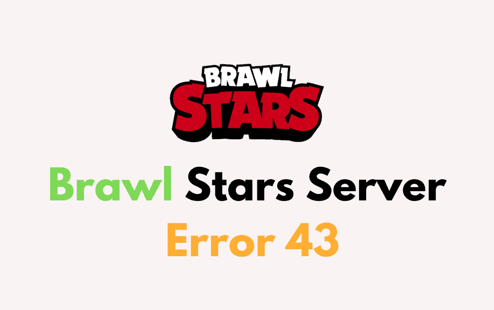 How to Fix Brawl Stars Server Error 43