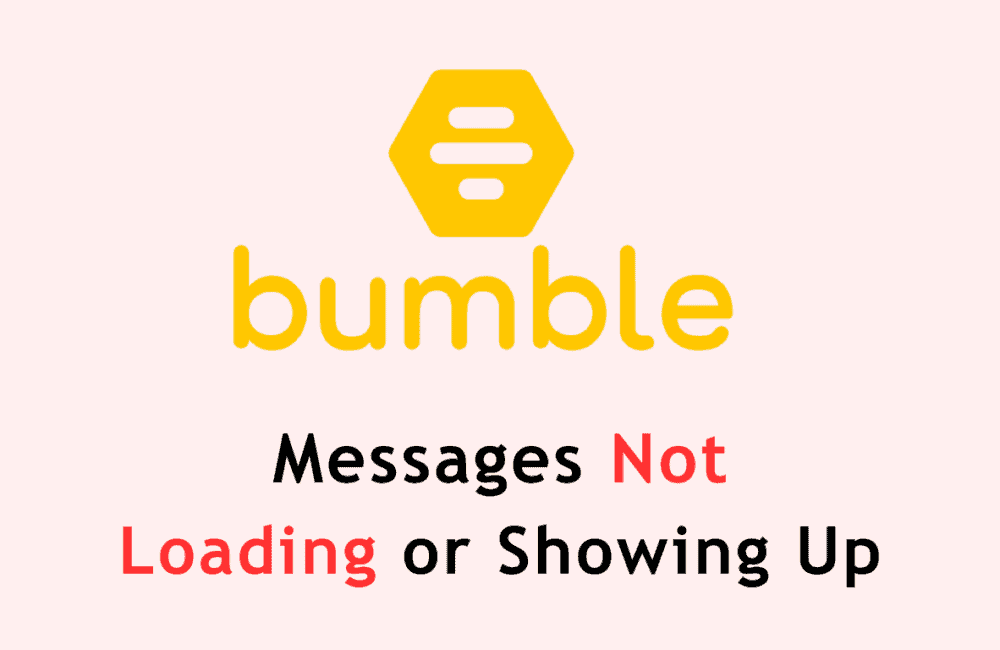 How to Fix Bumble Messages Not Loading or Showing Up