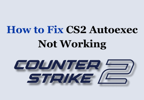How to Fix CS2 Autoexec Not Working