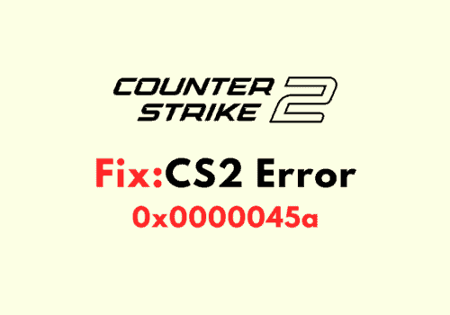 How to Fix CS2 Error 0x0000045a
