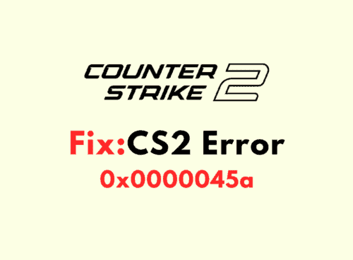 How to Fix CS2 Error 0x0000045a