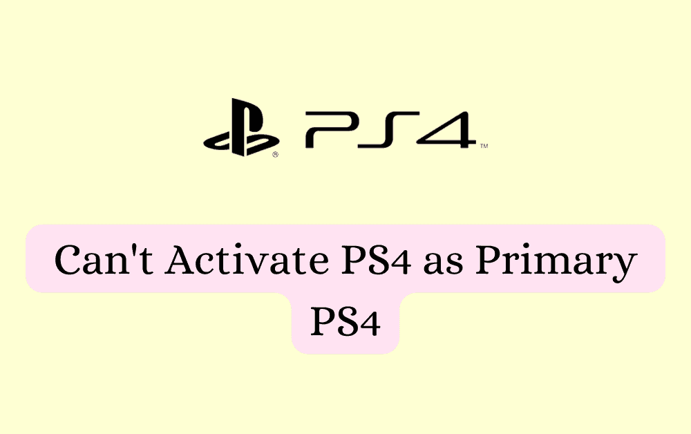 How to Fix Can't Activate PS4 as Primary PS4 1 How to Fix Cant Activate PS4 as Primary PS4
