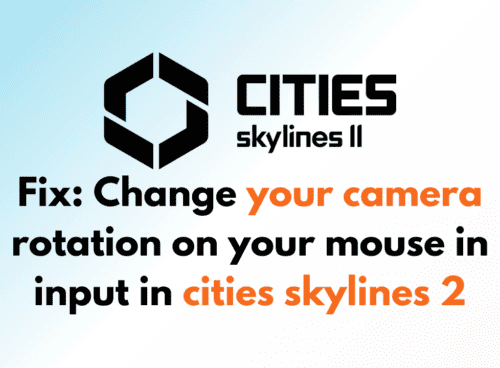 How to Fix Change your camera rotation on your mouse in input in cities skylines 2 1