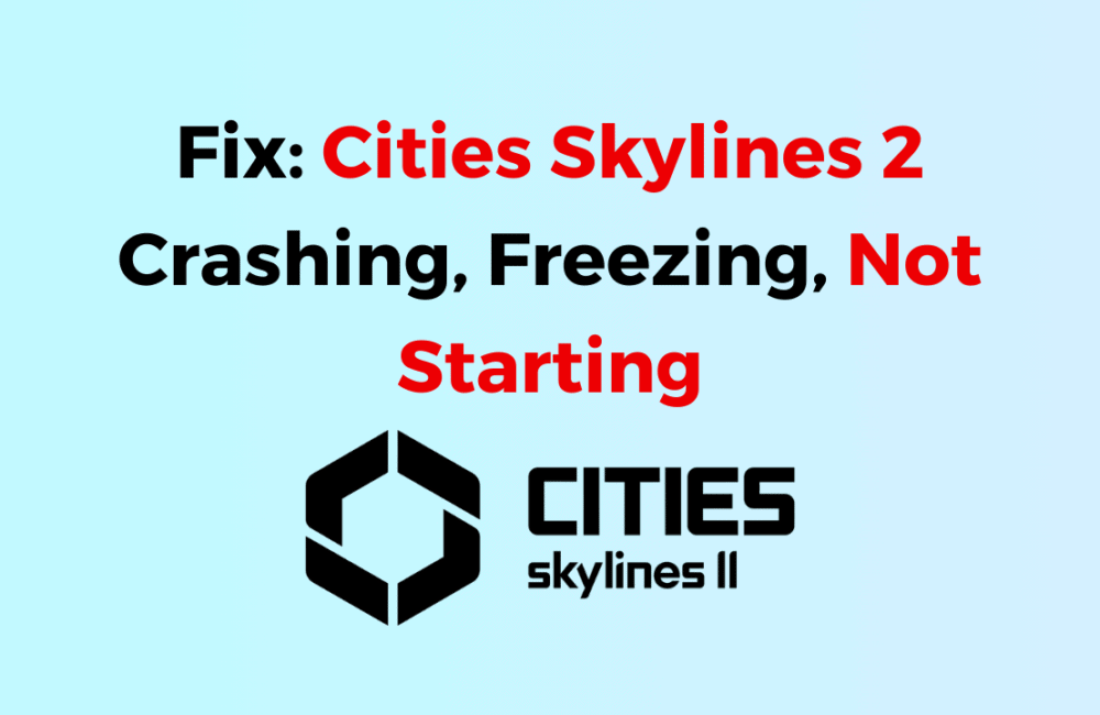 How to Fix Cities Skylines 2 Crashing Freezing Not Starting 1