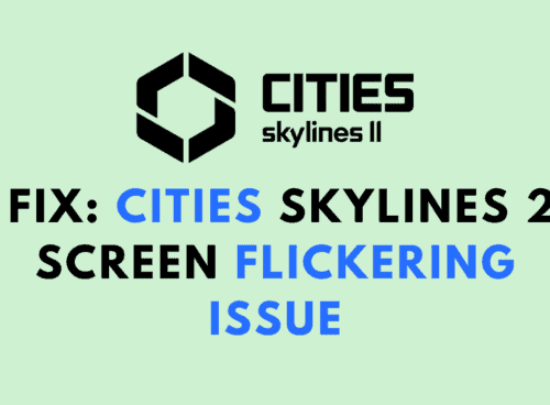 How to Fix Cities Skylines 2 Screen Flickering Issue 1