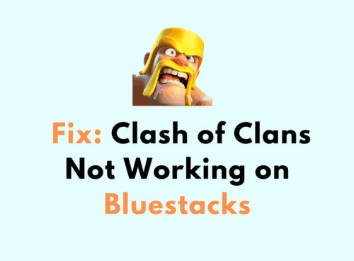 How to Fix Clash of Clans Not Working on Bluestacks
