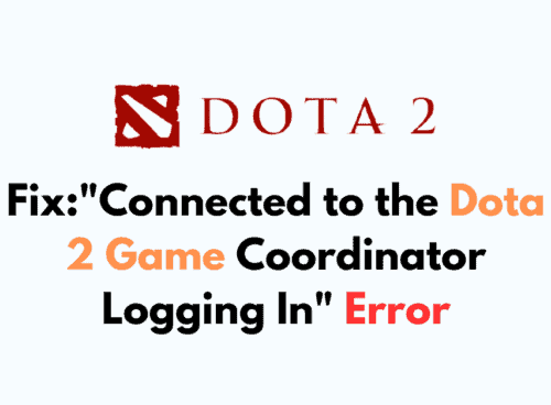 How to Fix Connected to the Dota 2 Game Coordinator Logging In Error