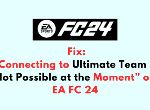How to Fix Connecting to Ultimate Team is Not Possible at the Moment on EA FC 24