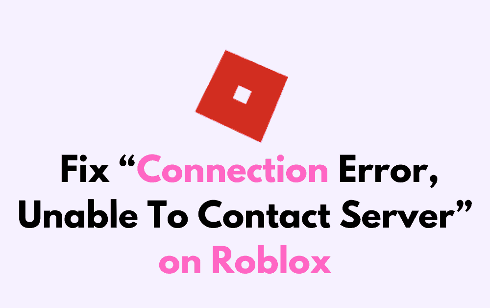 How to Fix Connection Error Unable To Contact Server on Roblox 1