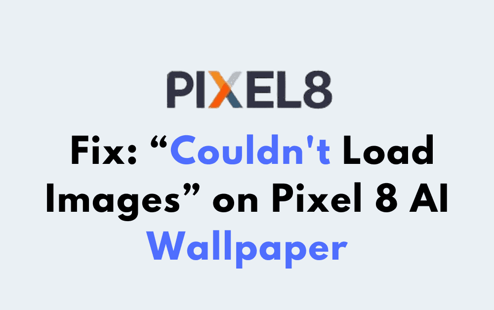How to Fix Couldnt Load Images on Pixel 8 AI Wallpaper