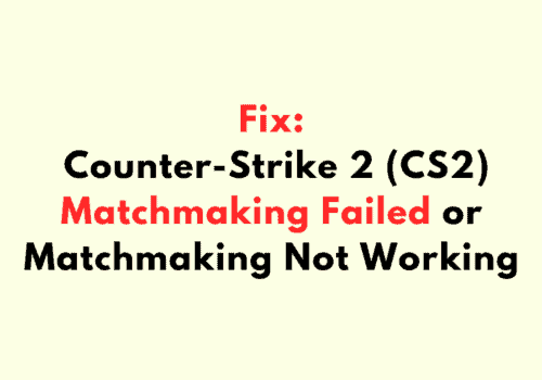 How to Fix Counter Strike 2 CS2 Matchmaking Failed or Matchmaking Not Working