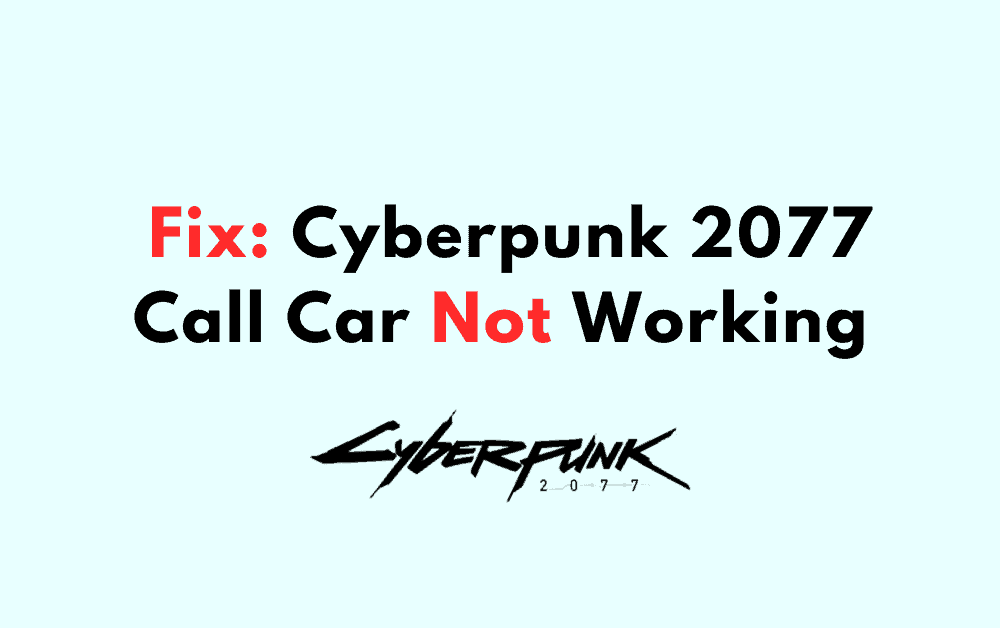 How to Fix Cyberpunk 2077 Call Car Not Working