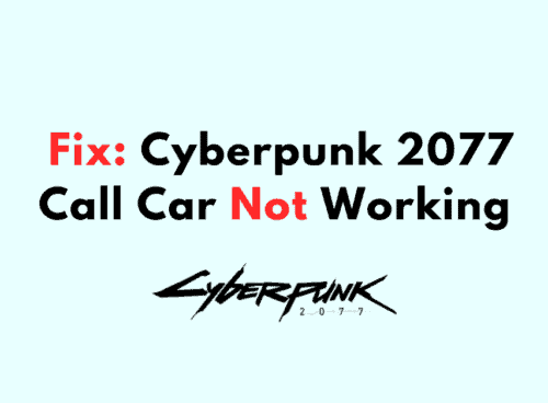 How to Fix Cyberpunk 2077 Call Car Not Working