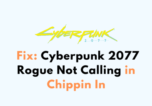 How to Fix Cyberpunk 2077 Rogue Not Calling in Chippin In