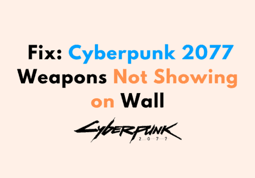 How to Fix Cyberpunk 2077 Weapons Not Showing on Wall