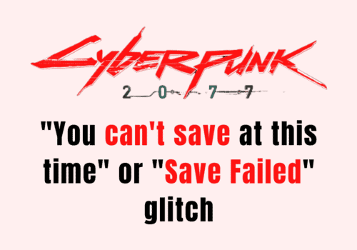 How to Fix Cyberpunk 2077 You can't save at this time or Save Failed glitch