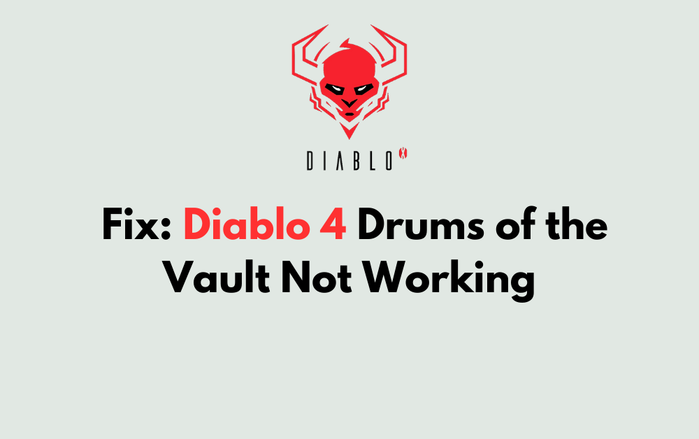 How to Fix Diablo 4 Drums of the Vault Not Working