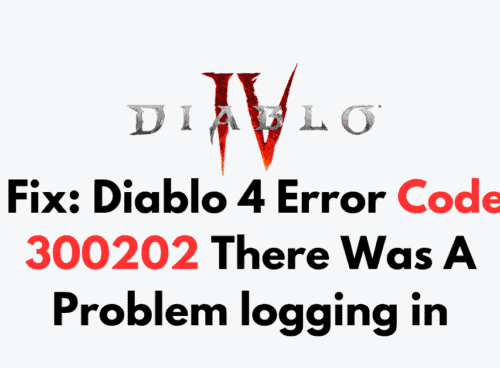 How to Fix Diablo 4 Error Code 300202 There Was A Problem logging in