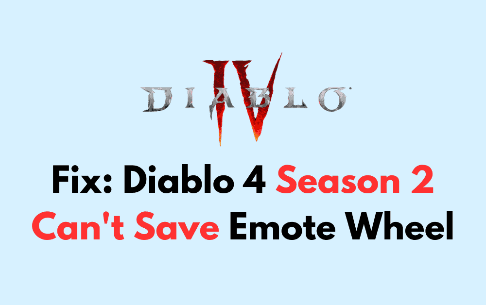 How to Fix Diablo 4 Season 2 Cant Save Emote Wheel 1