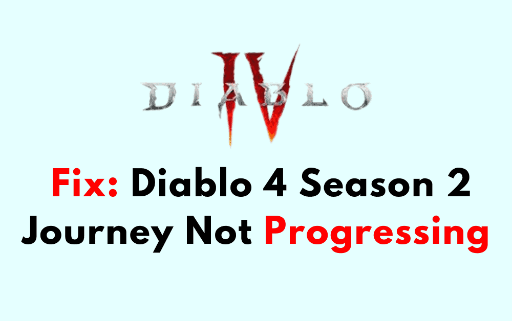 How to Fix Diablo 4 Season 2 Journey Not Progressing