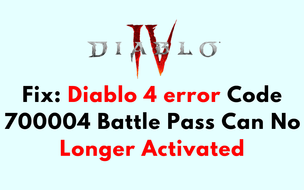 How to Fix Diablo 4 error Code 700004 Battle Pass Can No Longer Activated
